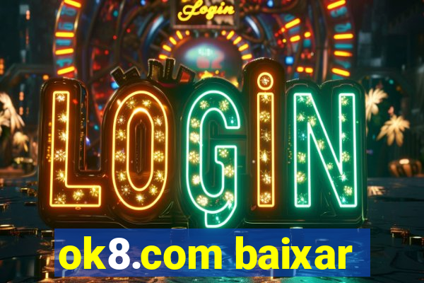 ok8.com baixar